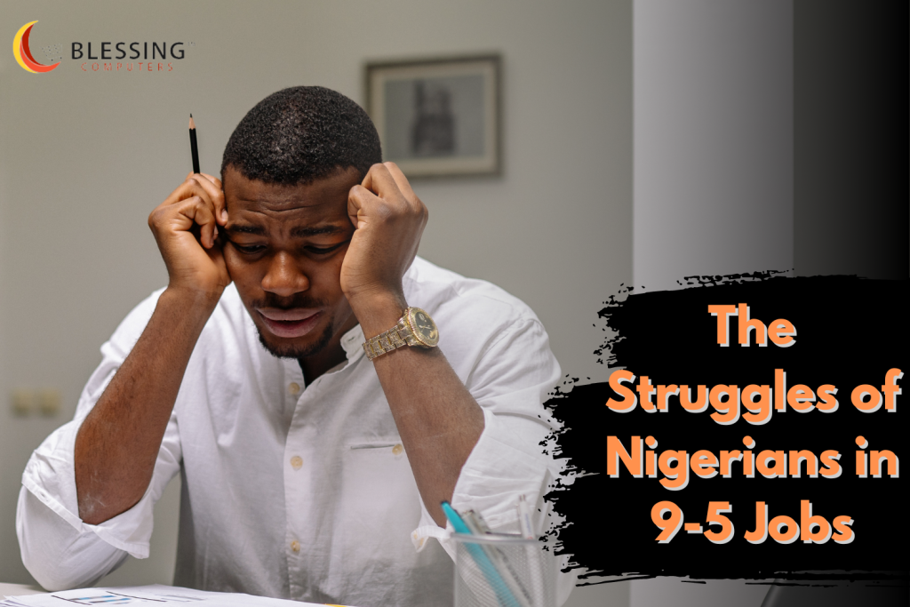 The Struggles of Nigerians in 9-5 Jobs