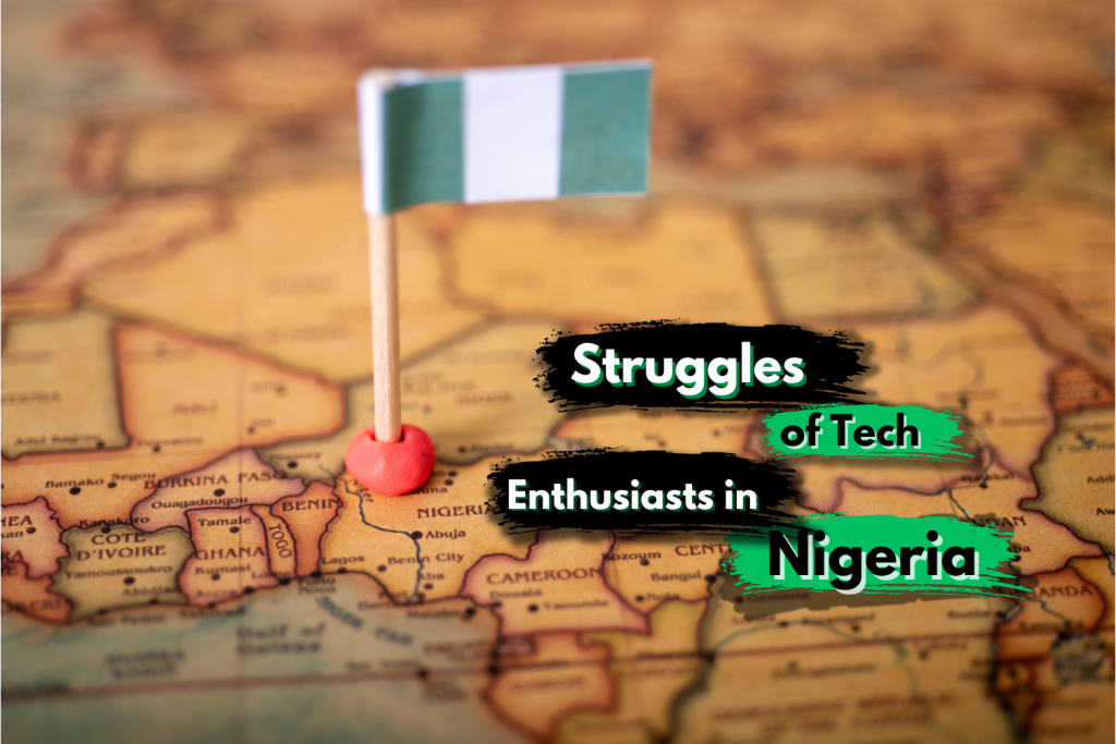 Struggles of Tech Enthusiasts in Nigeria