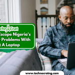 How To Escape Nigeria's Economy Problems With Just A Laptop