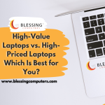 High-Value Laptops vs. High-Priced Laptops—Which Is Best for You