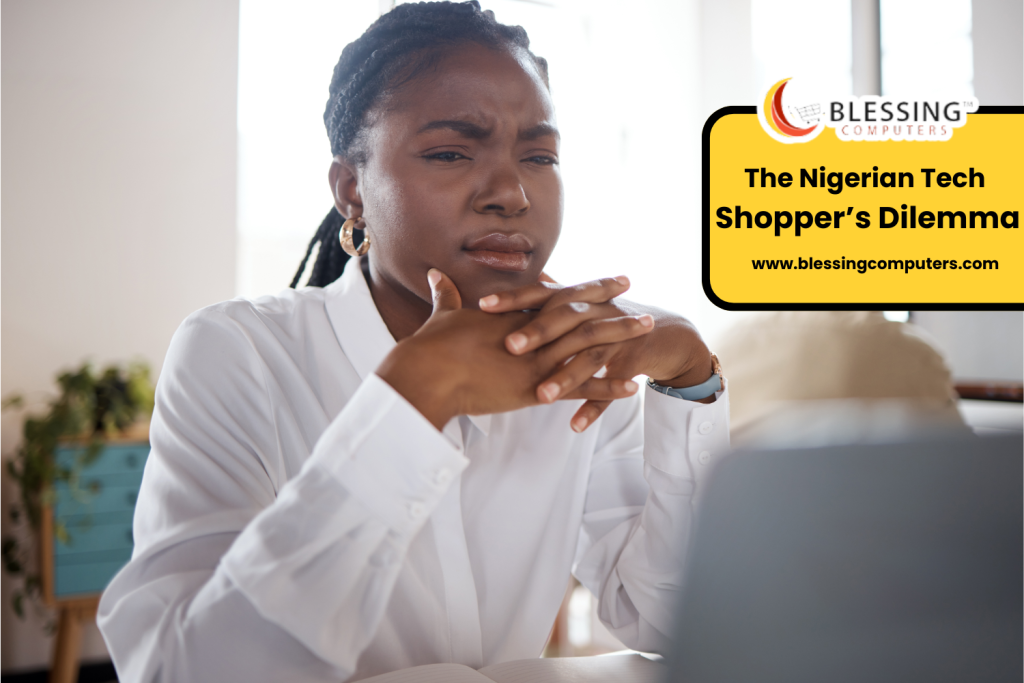 The Nigerian Tech Shopper’s Dilemma