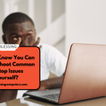 Do You Know You Can Troubleshoot Common Laptop Issues Yourself