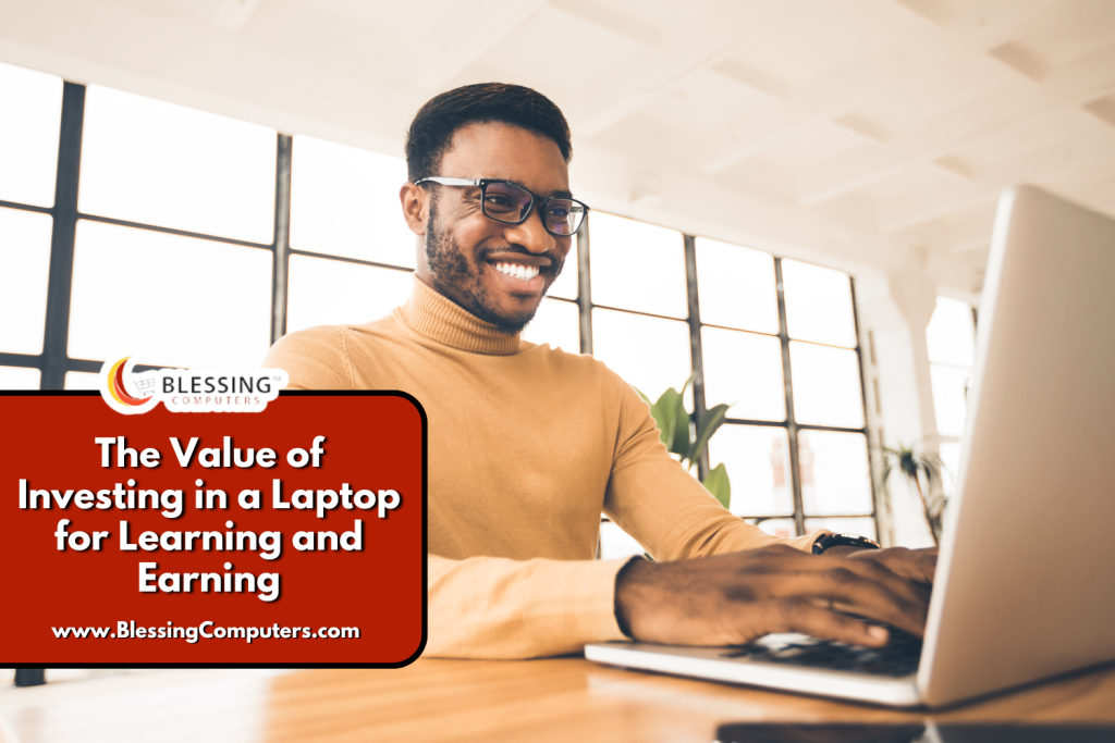 The Value of Investing in a Laptop for Learning and Earning