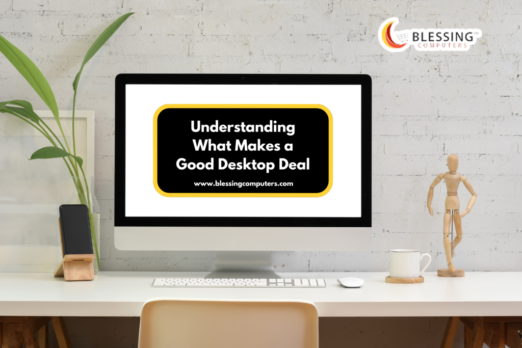 Understanding What Makes a Good Desktop Deal