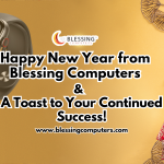 Happy New Year from Blessing Computers – A Toast to Your Continued Success!